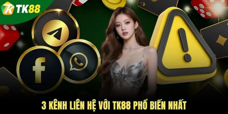 3 kênh liên hệ với TK88 phổ biến nhất