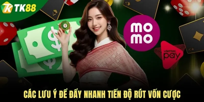 Các lưu ý để đẩy nhanh tiến độ rút vốn cược