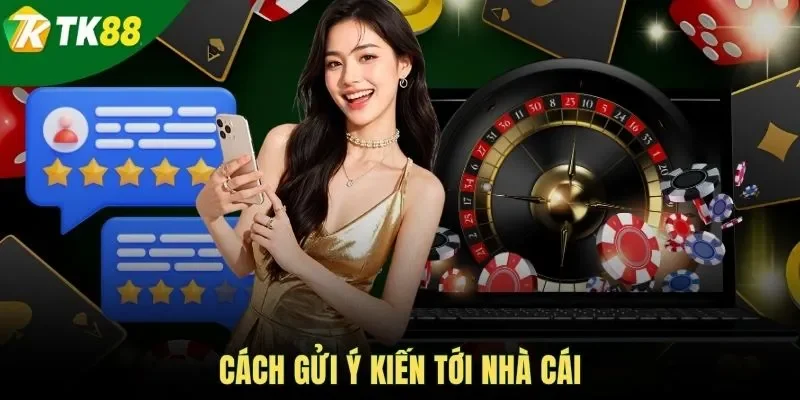 Cách gửi ý kiến tới nhà cái