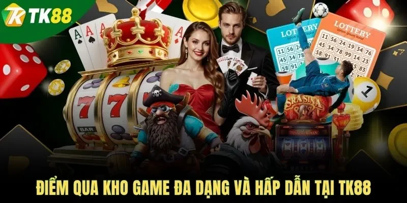 Điểm qua kho game đa dạng và hấp dẫn tại TK88