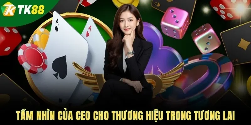 Tầm nhìn của CEO cho thương hiệu trong tương lai