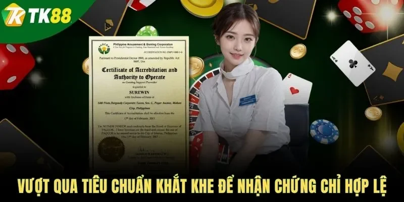 Vượt qua tiêu chuẩn khắt khe để nhận chứng chỉ hợp lệ
